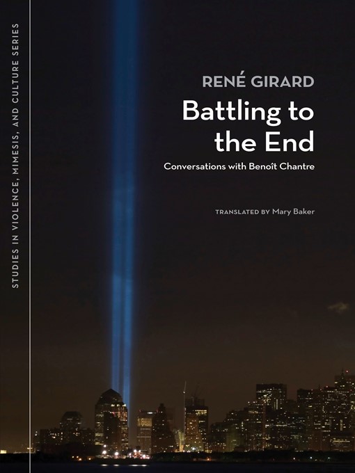Title details for Battling to the End by René Girard - Available